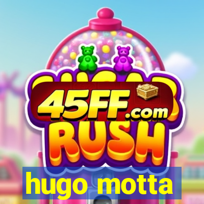 hugo motta
